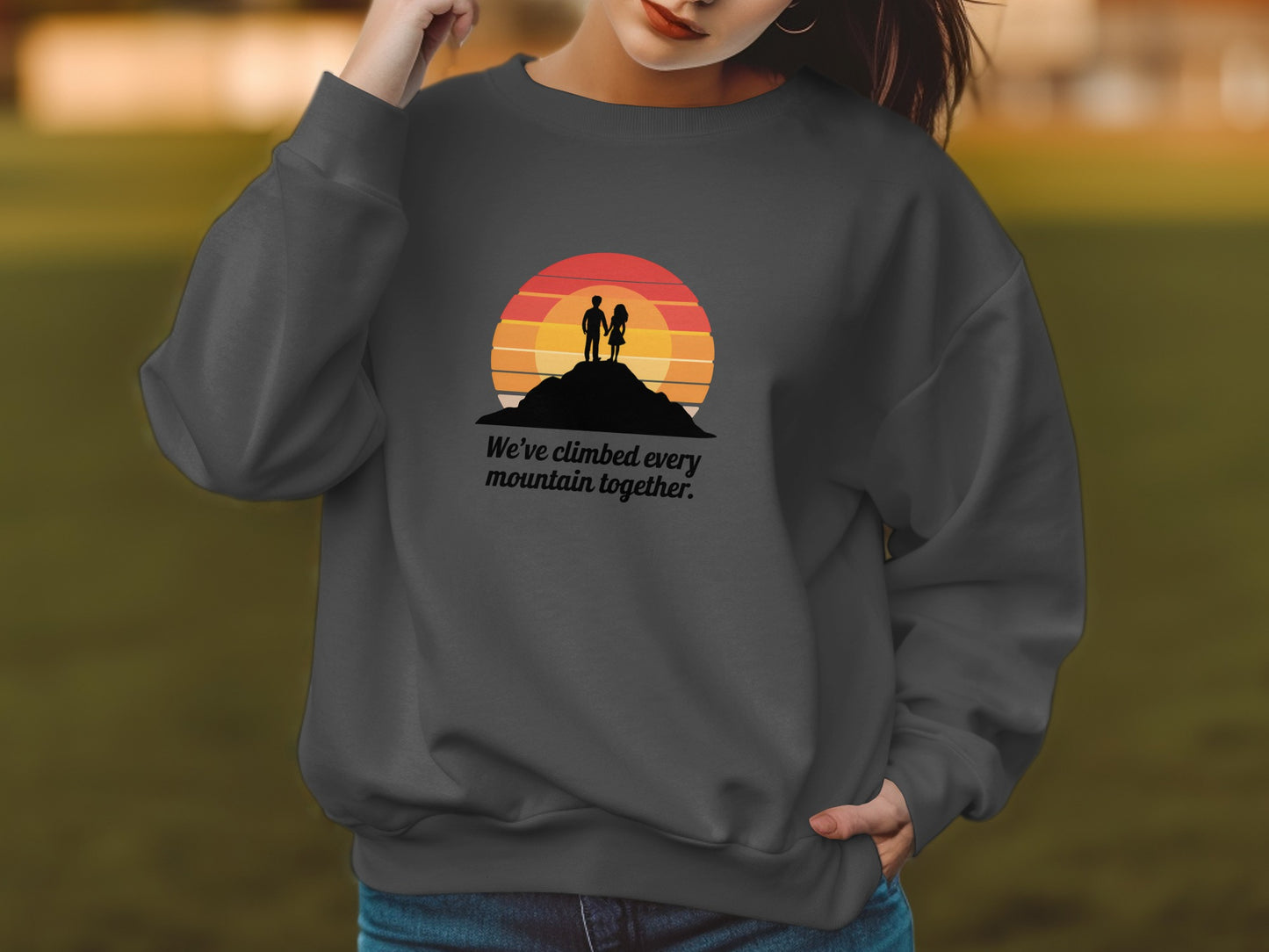 We've climbed every mountain together sweatshirt product