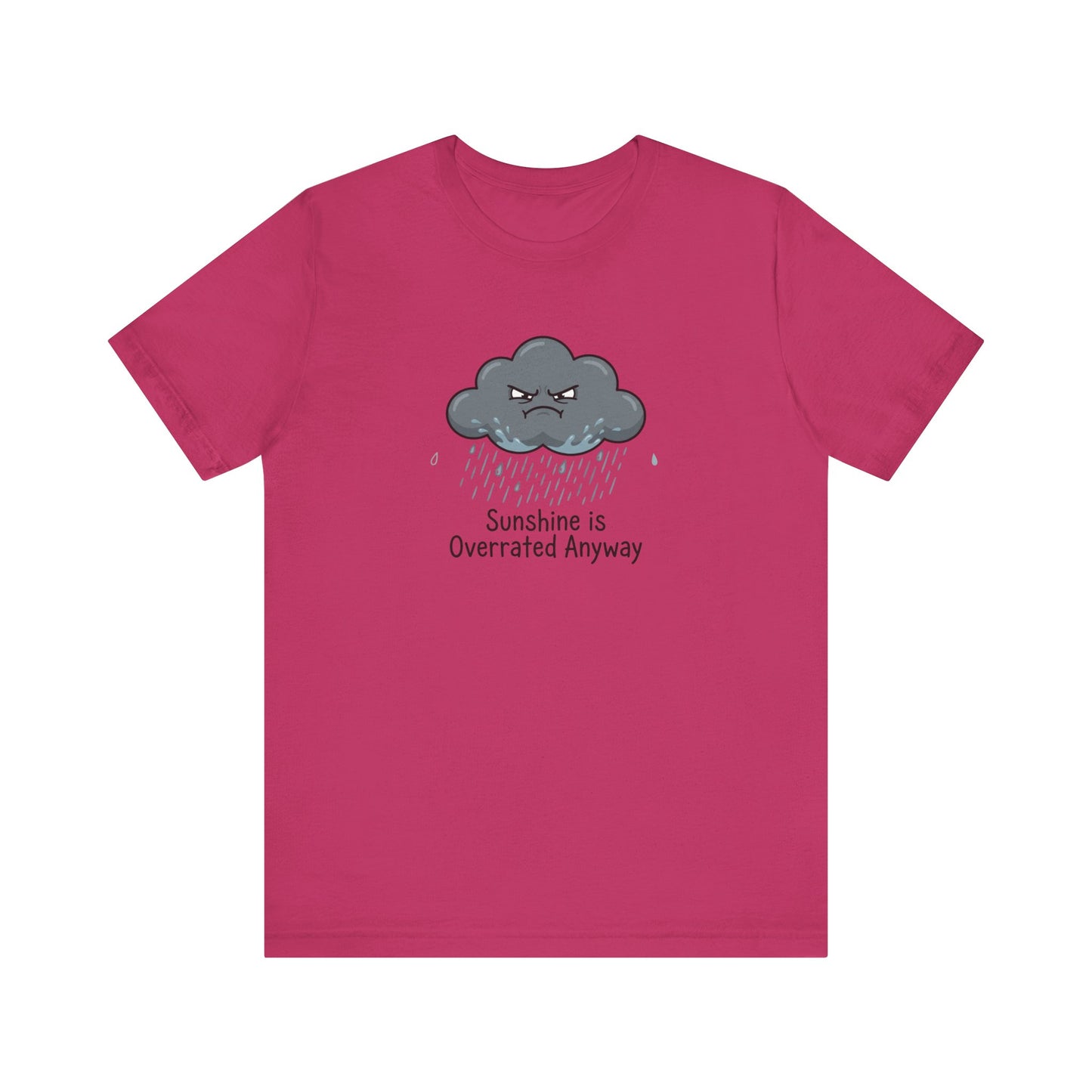 Pink t-shirt with a cartoon angry cloud raining, saying "Sunshine is Overrated Anyway".