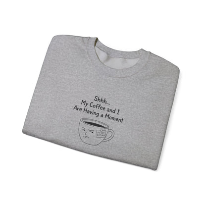 Gray sweatshirt with "Shhh... My Coffee and I Are Having a Moment" text and a sleepy coffee cup.