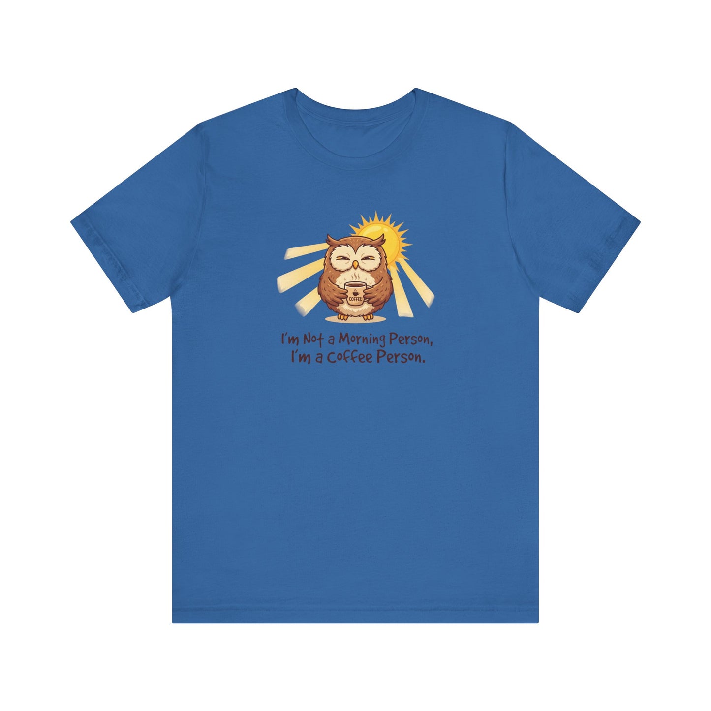 Blue t-shirt with "I'm Not a Morning Person, I'm a Coffee Person" text and sun.