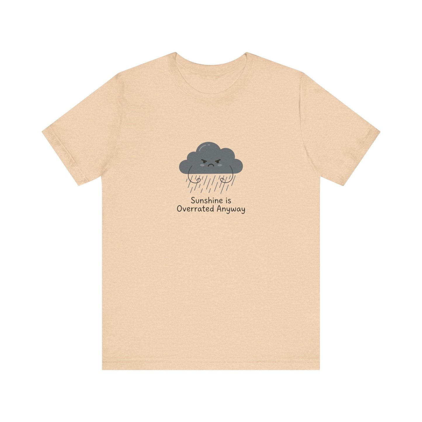 Light peach t-shirt with a cartoon cloud graphic saying "Sunshine is Overrated Anyway".
