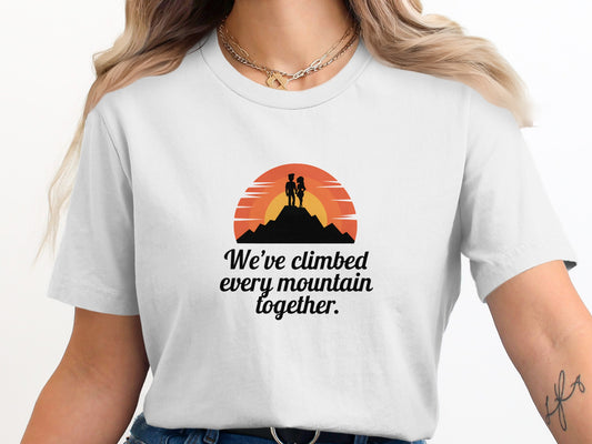 We've climbed every mountain together product type